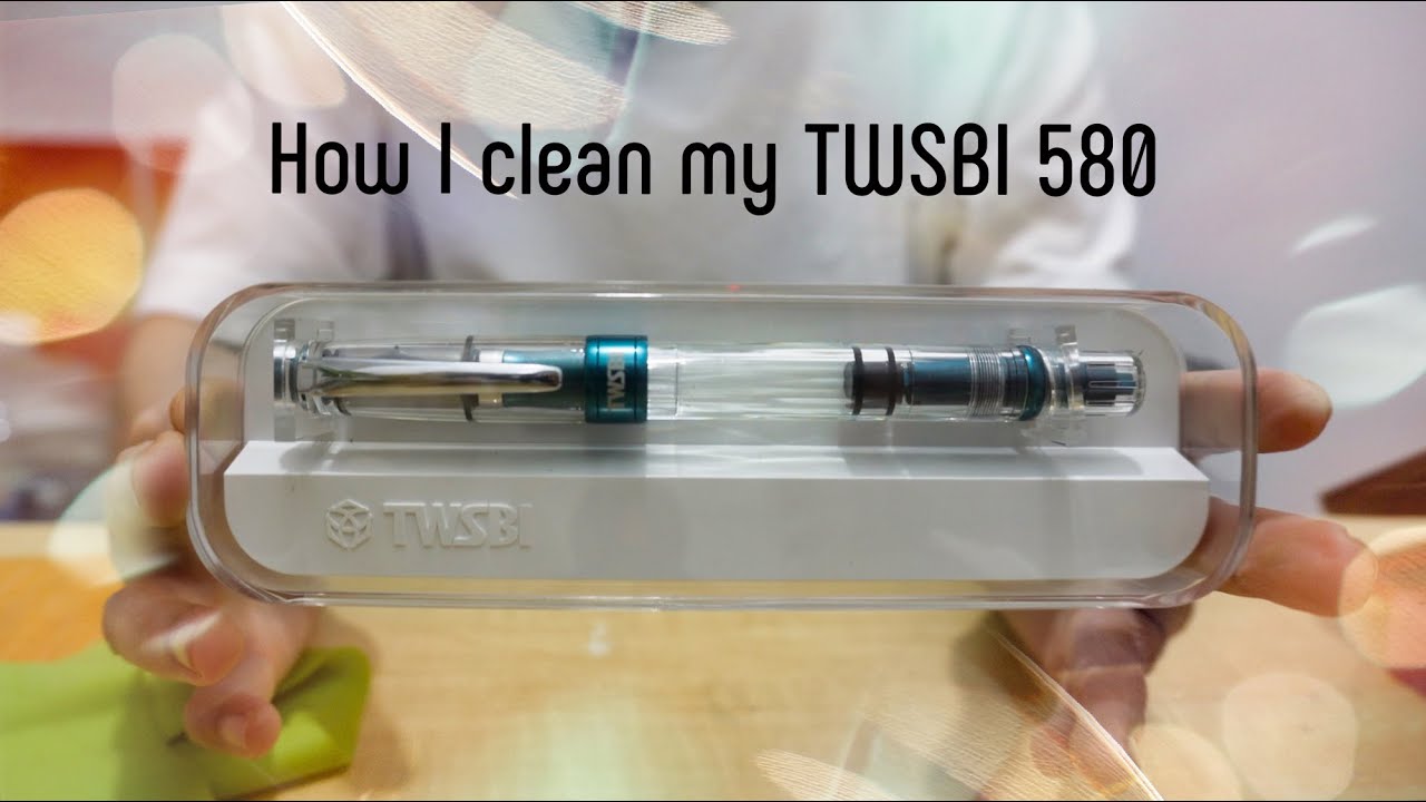 How I Clean My TWSBI 580