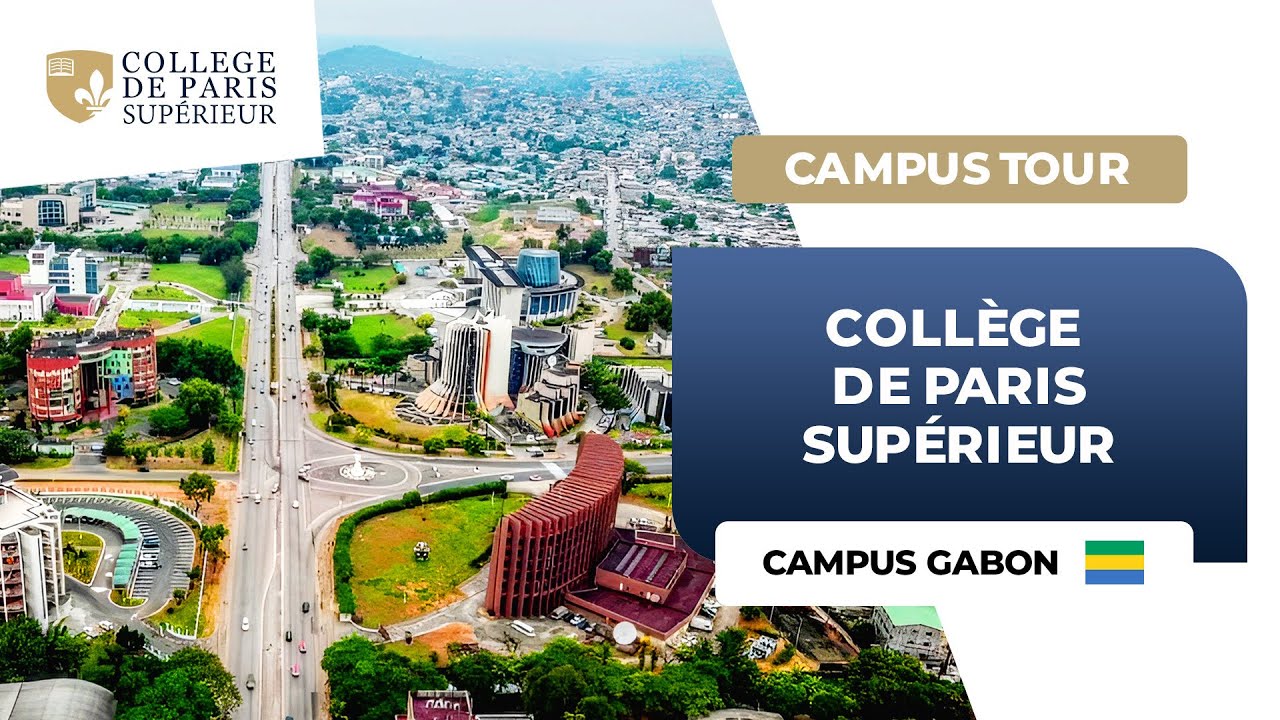 CAMPUS TOUR - Collège de Paris supérieur - Campus Gabon