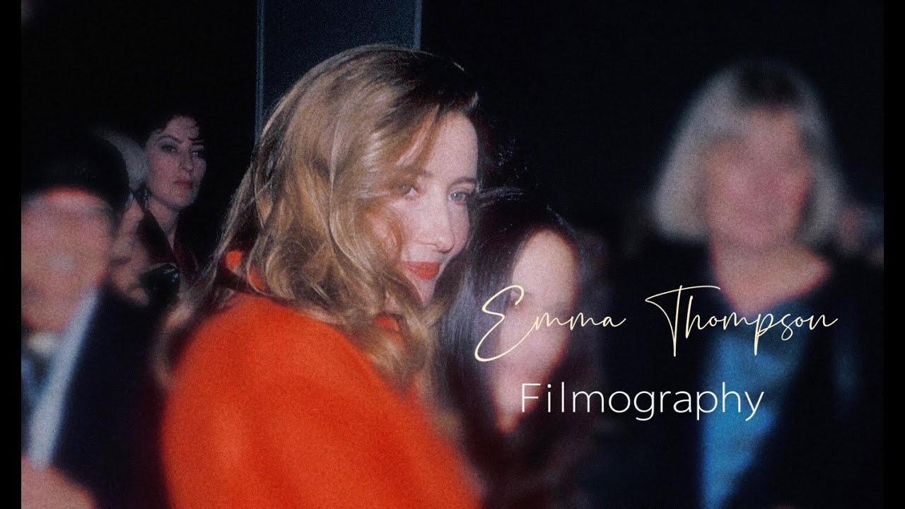 Emma Thompson Filmography and Best Performances