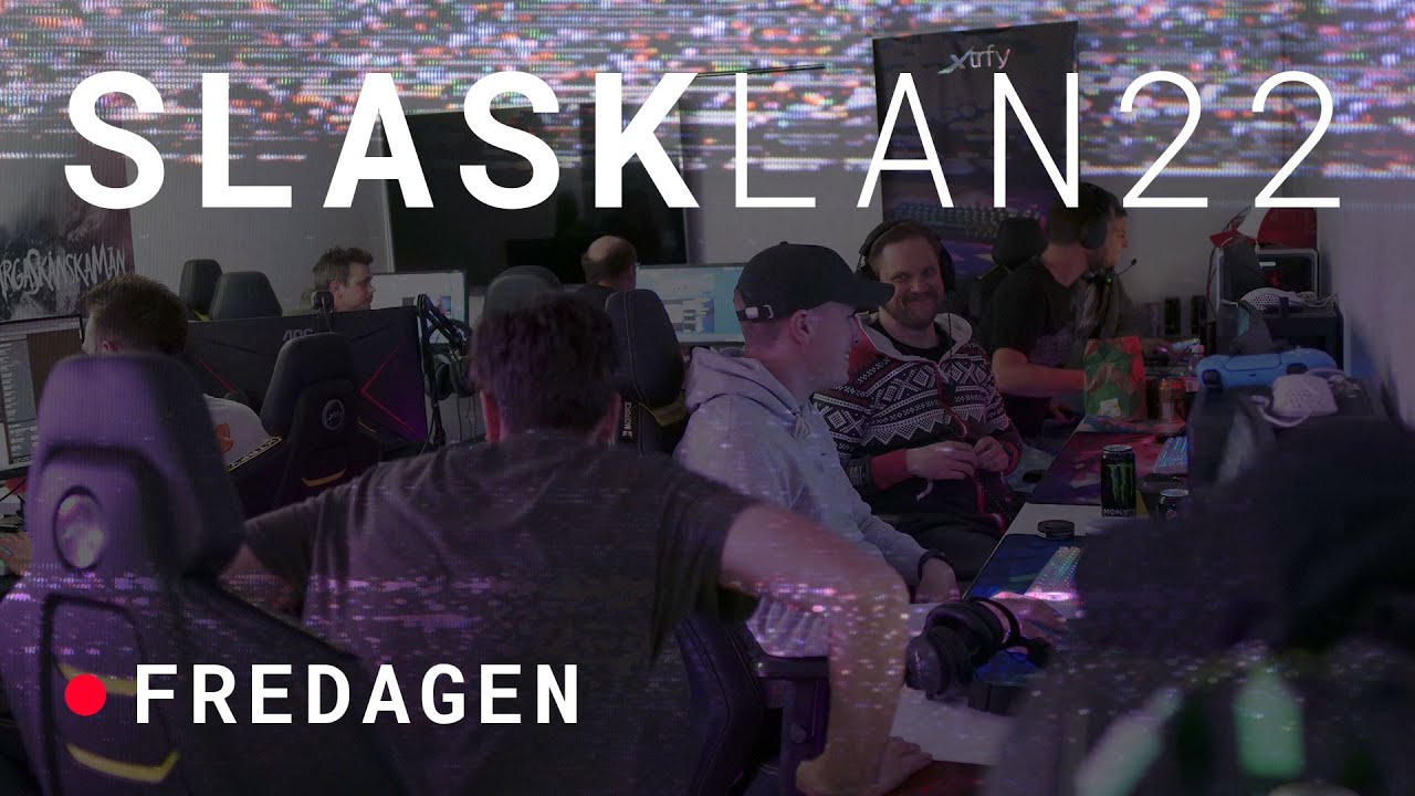 SLASK LAN 22 | FREDAGEN | Powered by Xtrfy