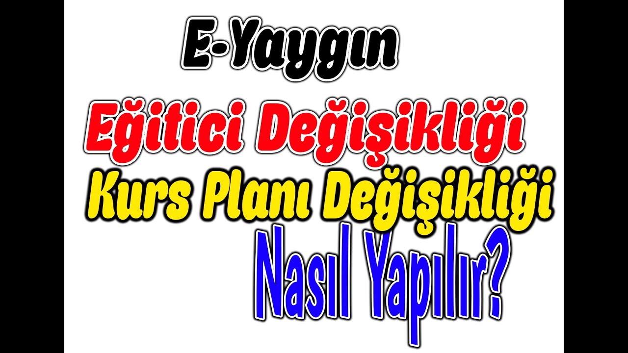 eğitici değişikliği nasıl yapılır- plan değişikliği nasıl yapılır / e-yaygın sistem kullanıcıları