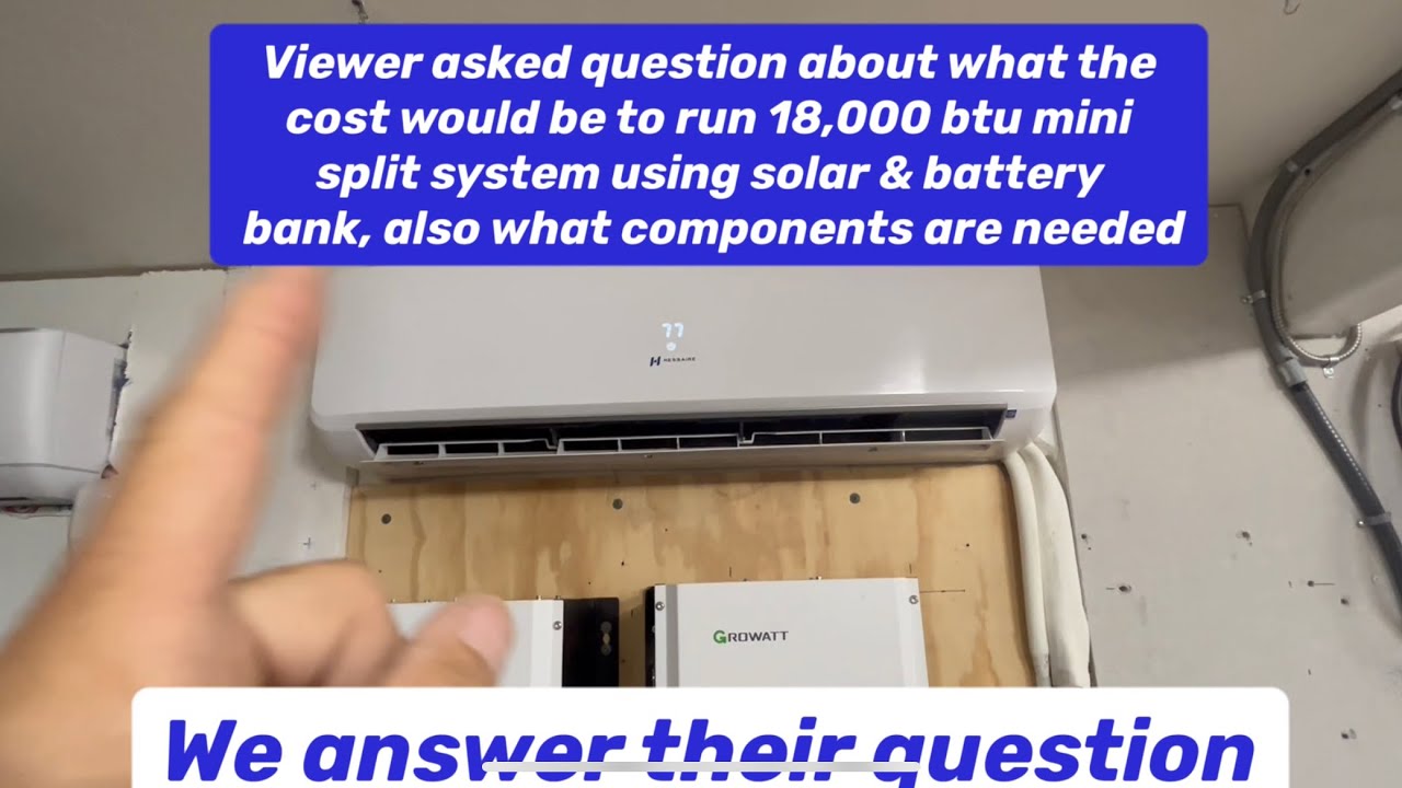 Answering question from viewer using solar & battery bank running 18,000 btu mini split AC & cost
