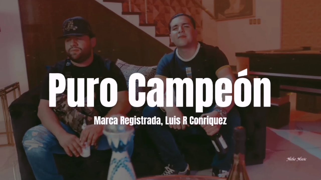 Marca Registrada, Luis R Conriquez - Puro Campe&oacute;n (LETRA) Estreno 2022