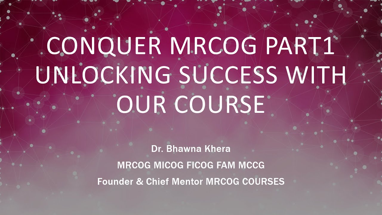 Conquer MRCOG Part 1 : Unlocking Success with Our Course