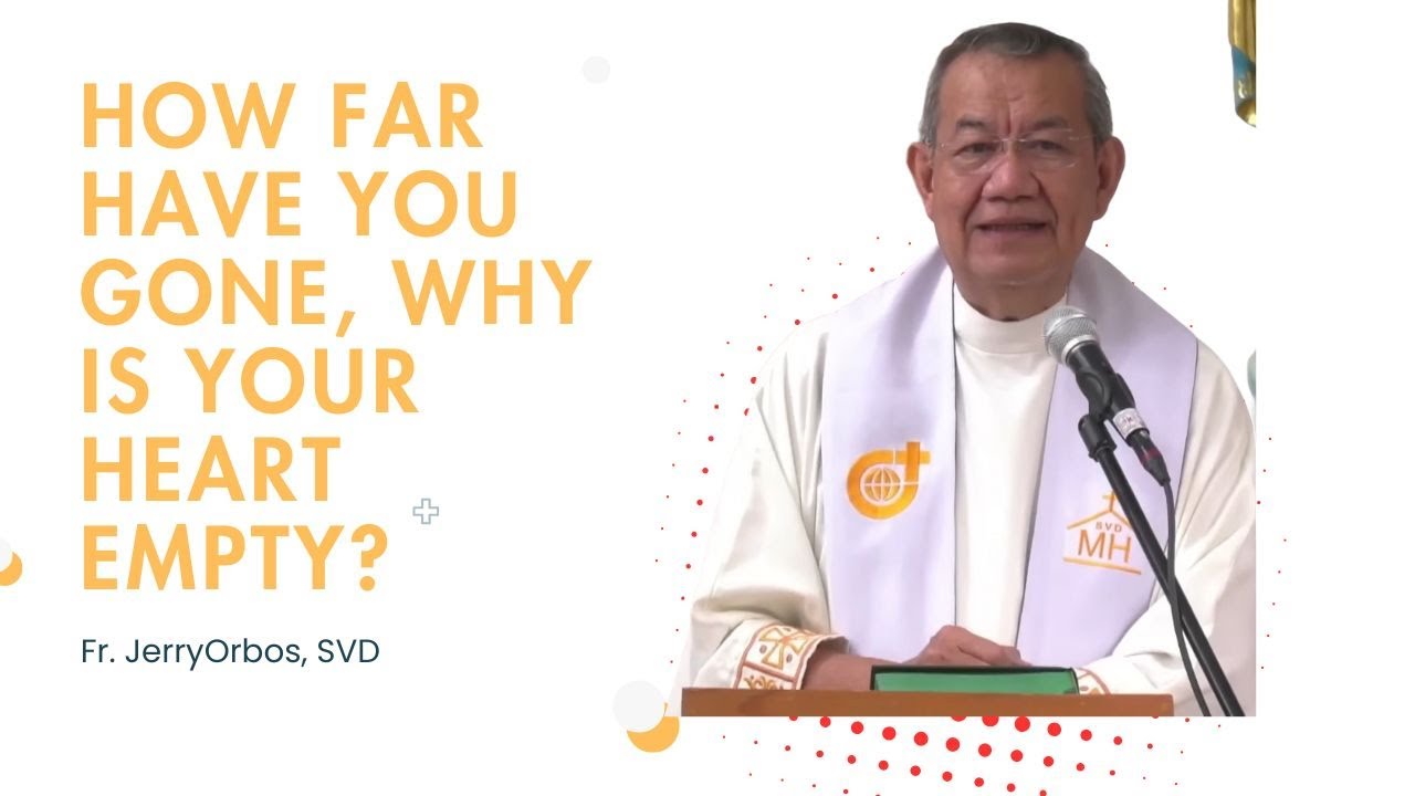Fr. JerryOrbos, SVD || How Far Have You Gone, Why Is Your Heart Empty?