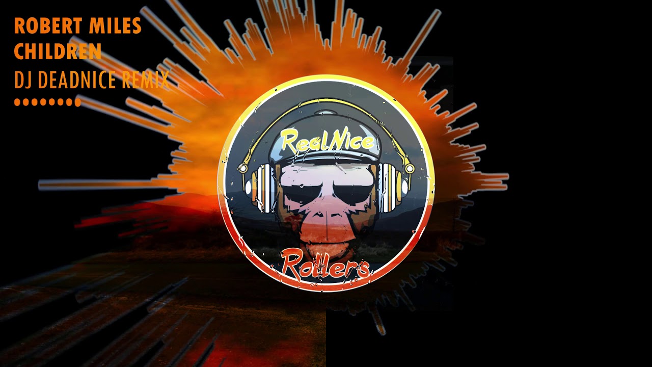 Robert miles - Children - DJ Deadnice Drum & Bass Remix