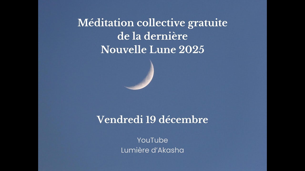 Méditation collective gratutie de la Nouvelle Lune du 19.12.2025