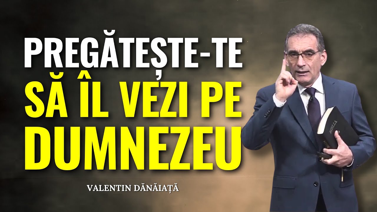 Valentin Dănăiață - Pregătește-te să îl întâlnești pe Dumnezeu - predici creștine