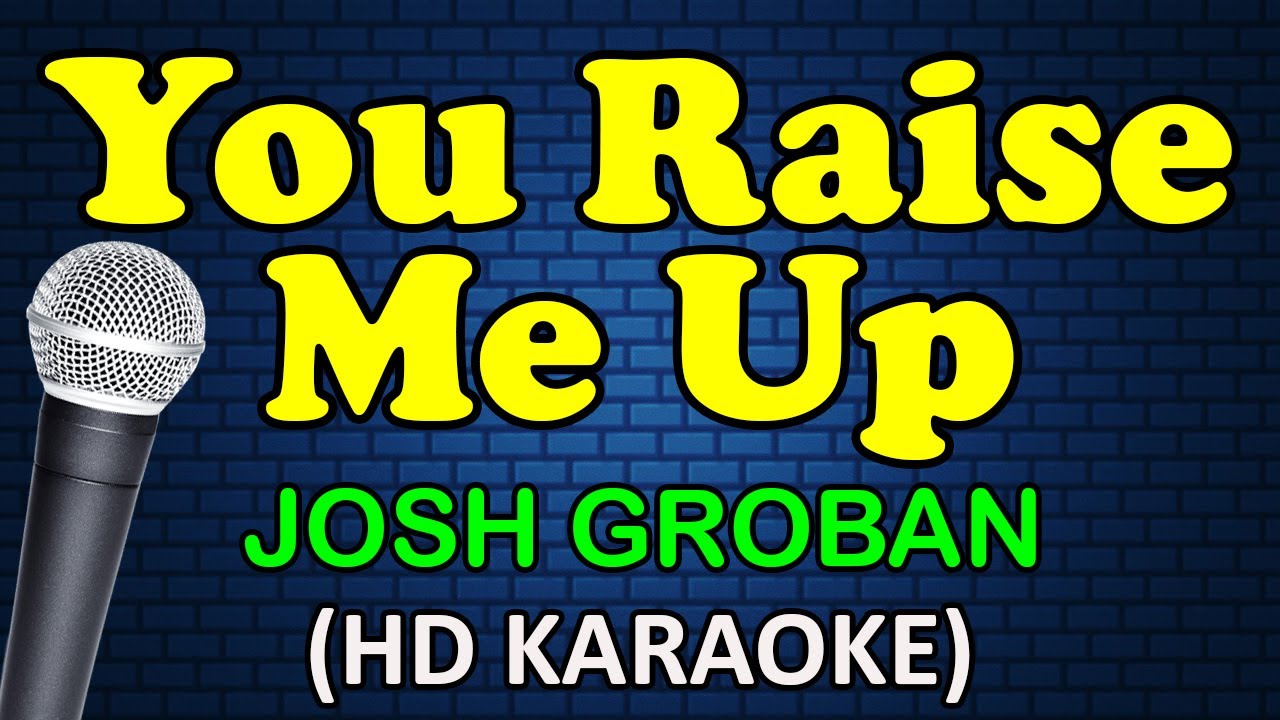YOU RAISE ME UP - Josh Groban (HD Karaoke)