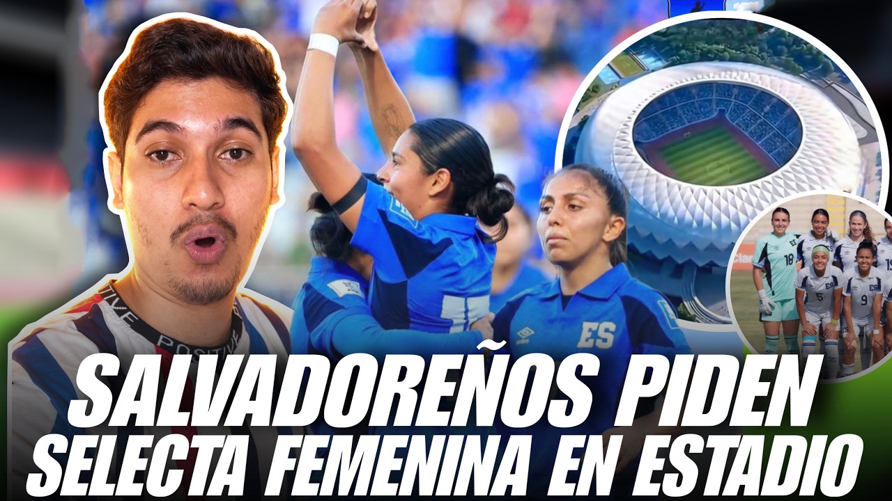 AFICIÓN SE EL SALVADOR PIDE QUE EL ESTADIO NACIONAL SOLO LO UTILICE LA SELECTA FEMENINA