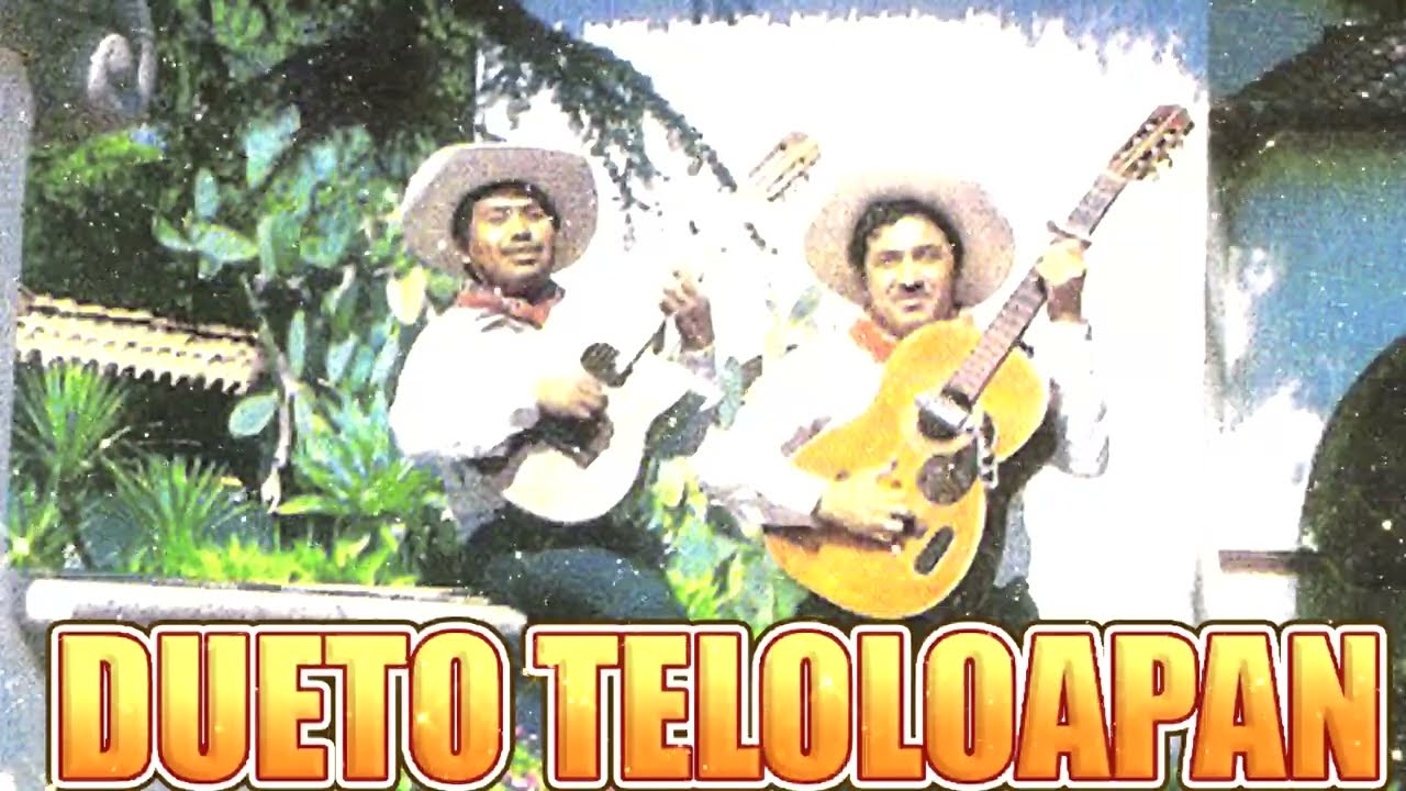 DUETO TELOLOAPAN MIX Canciones Viejitas Con Guitarra