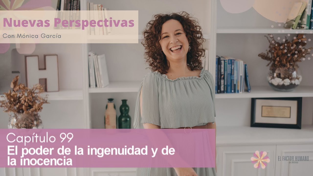 CAPITULO #99: El poder de la ingenuidad y la inocencia