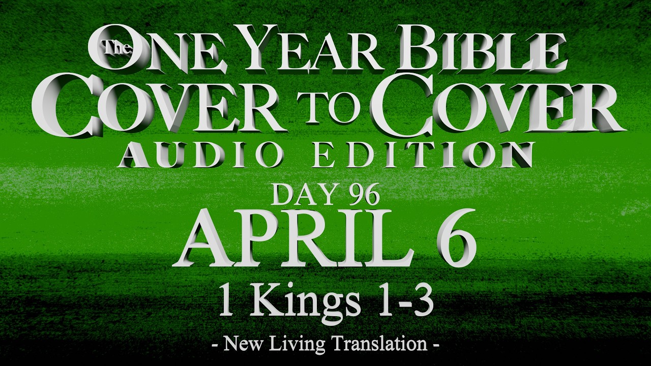 Day 96 | April 6 | Cover to Cover Bible Audio | 1 Kings 1-3
