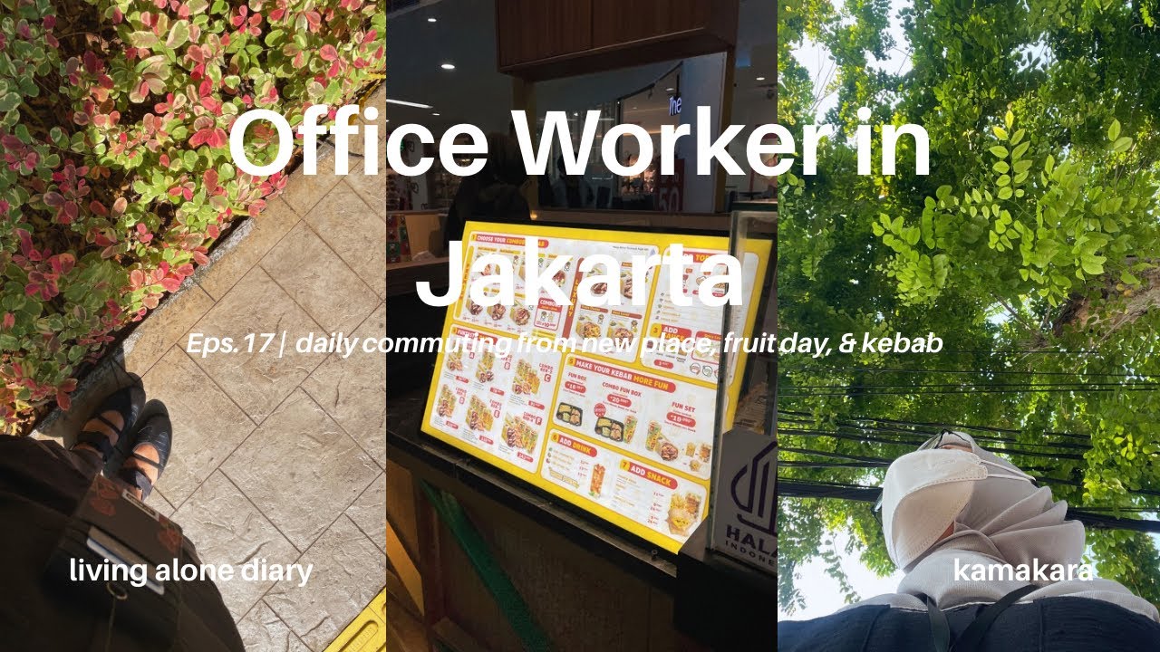 Eps.17 living alone diary | daily commuting from new place, fruit day, & kebab | Jakarta silent vlog