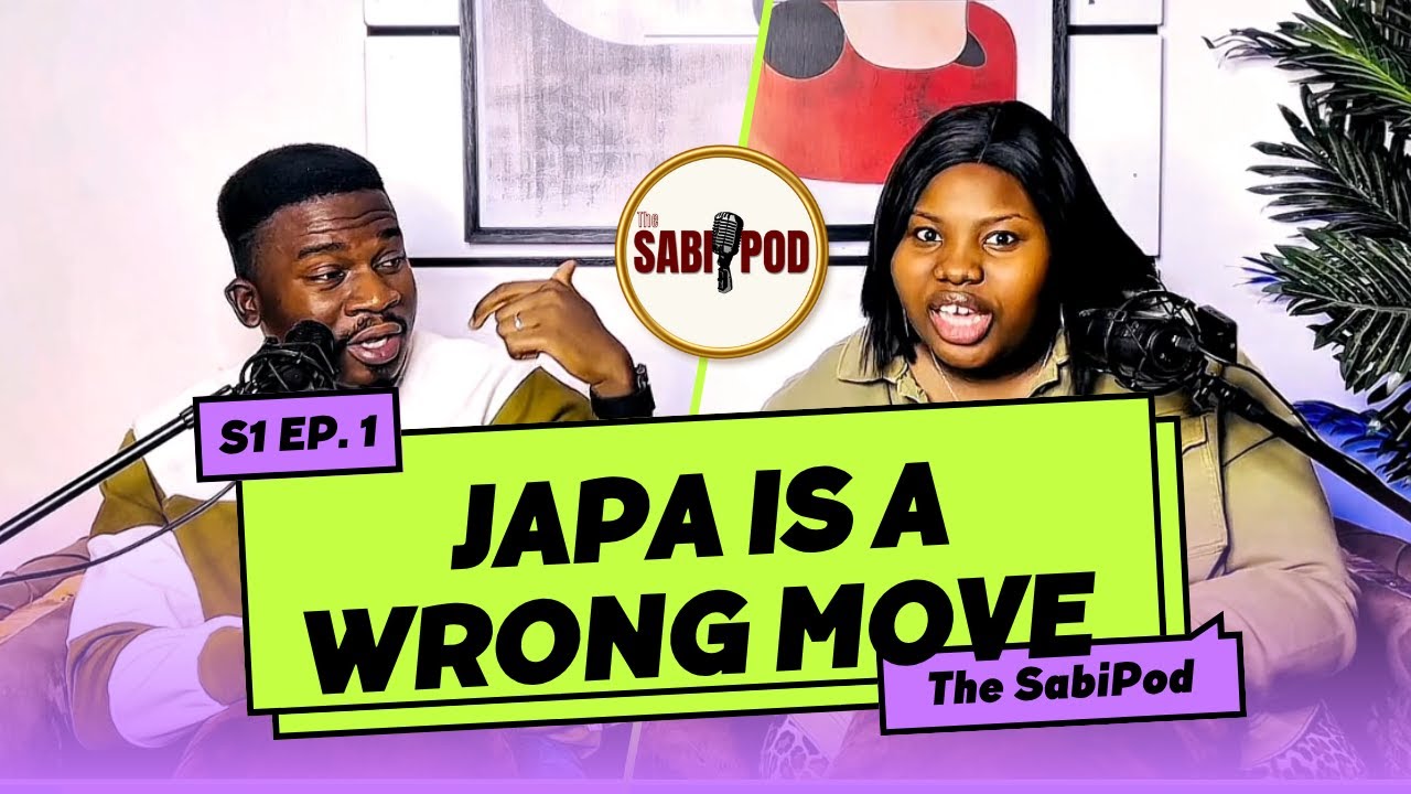 JAPA OR LIVE IN NAIJA? || THE SabiPod S1 E1