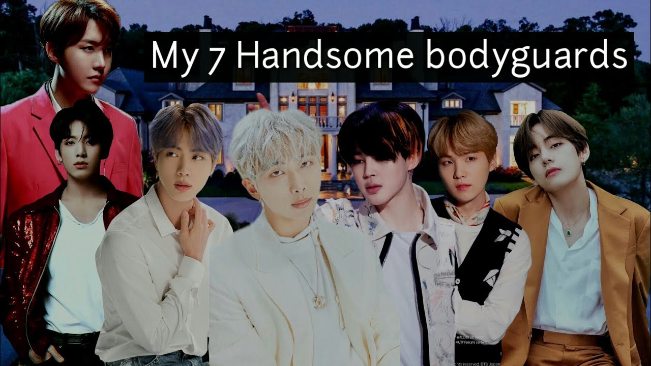 My 7 Handsome Bodyguards [Ep.1] (BTS FF)