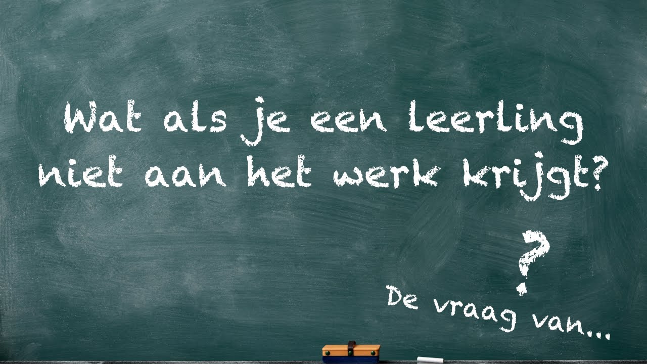 Wat doe je als leraar als je leerling niet aan het werk gaat?
