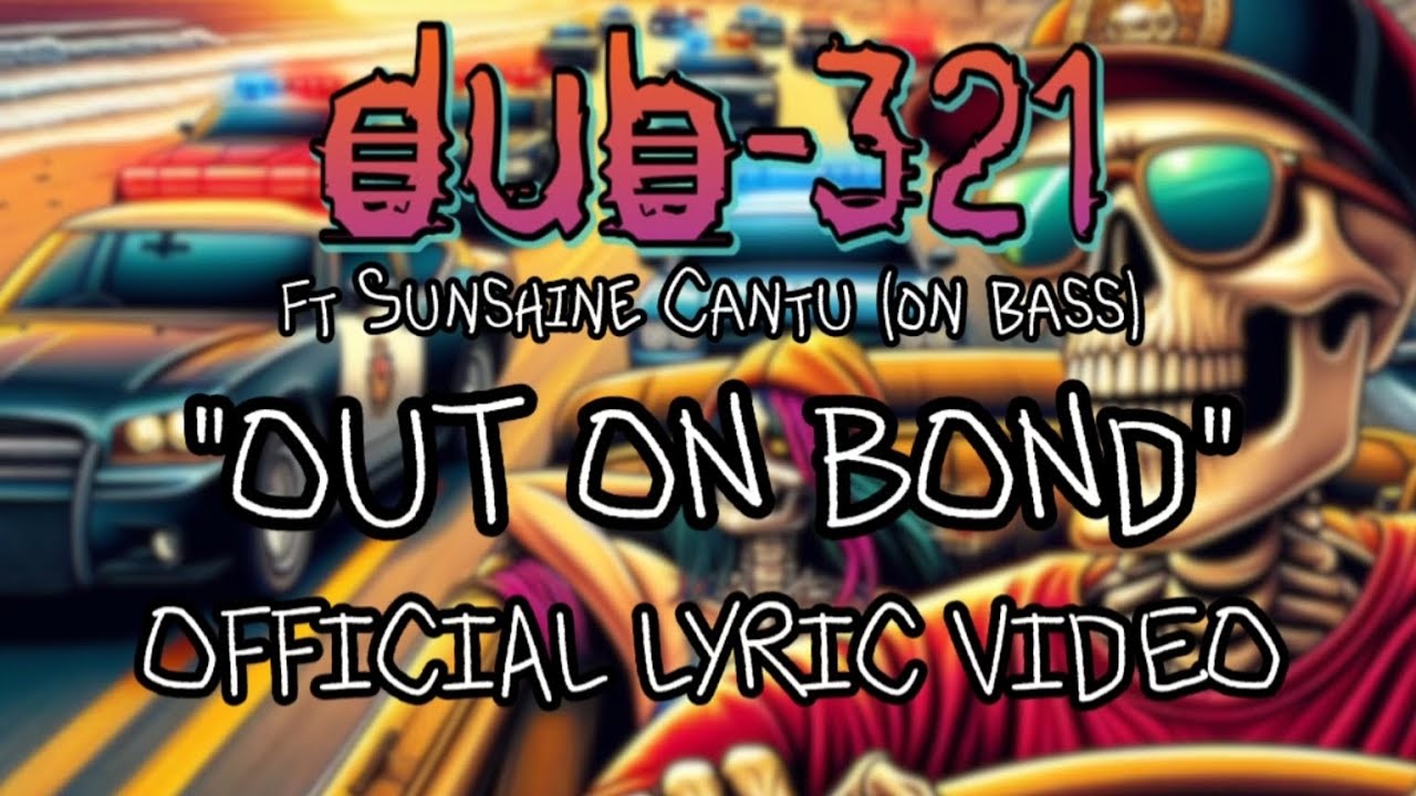 Dub-321 - Out On Bond ft Sunshine Cantu (Official Lyric Video)