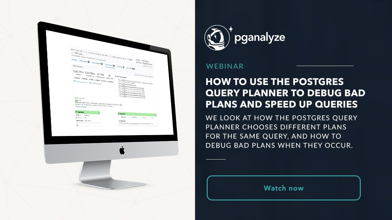Webinar Recording: How to use the Postgres query planner to debug bad plans and speed up queries