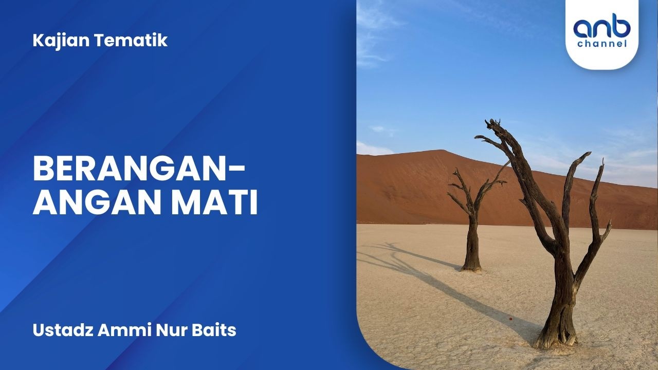 Berangan-angan Mati | Ustadz Ammi Nur Baits