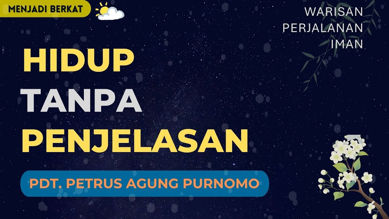 Pdt. Petrus Agung - Hidup Tanpa Penjelasan