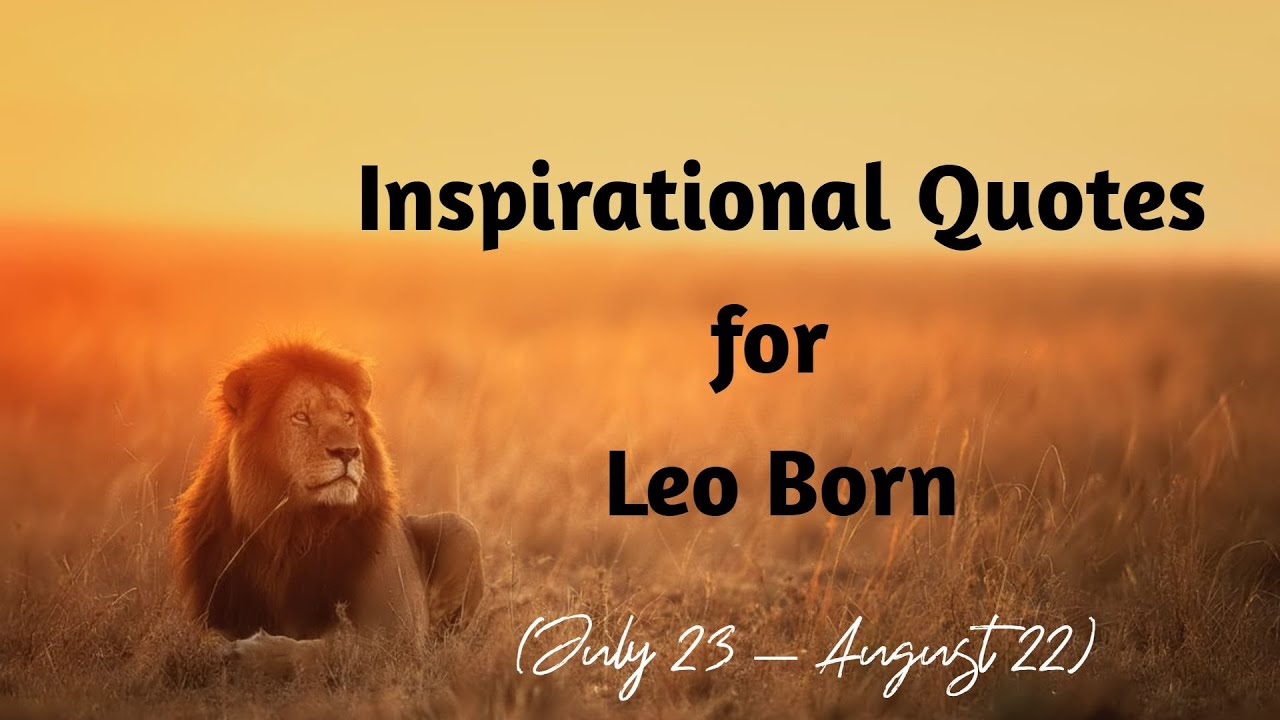 20 Inspirational Quotes for Leo Born (July 23 - August22) | Veva Motivation