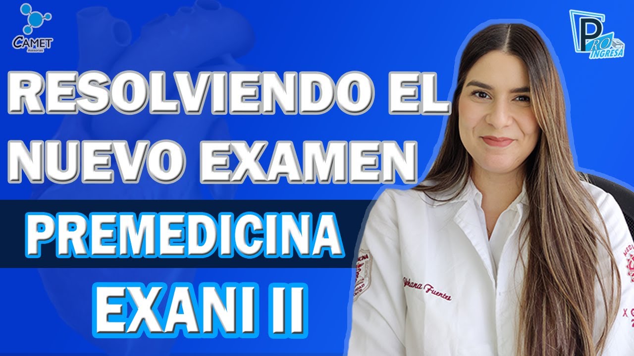 RESOLVIENDO EL NUEVO EXANI II | PREMEDICINA