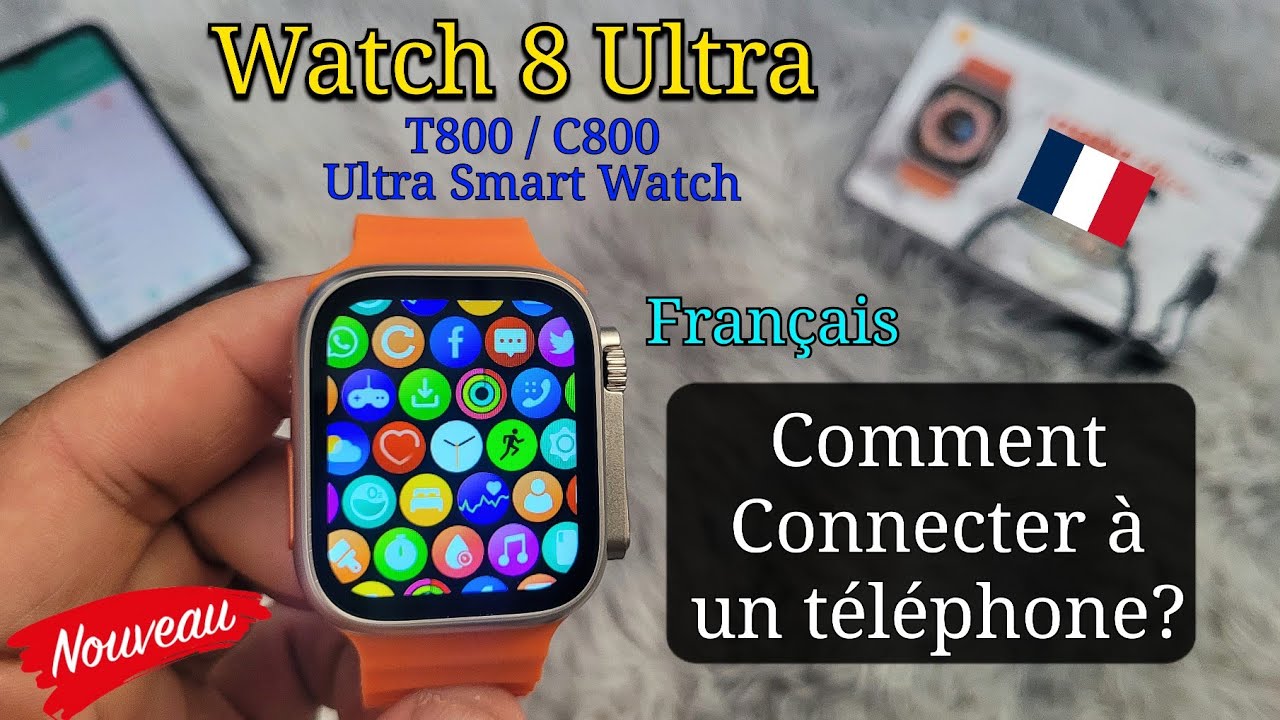 Smart Watch 8 Ultra | Comment Connecter au T&eacute;l&eacute;phone ? | Montre connect&eacute;e T800 C800 / S&eacute;rie 8