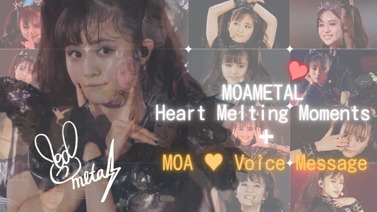 MOAMETAL (菊地最愛 Moa Kikuchi) Heart Melting Moments + MOA Voice Message