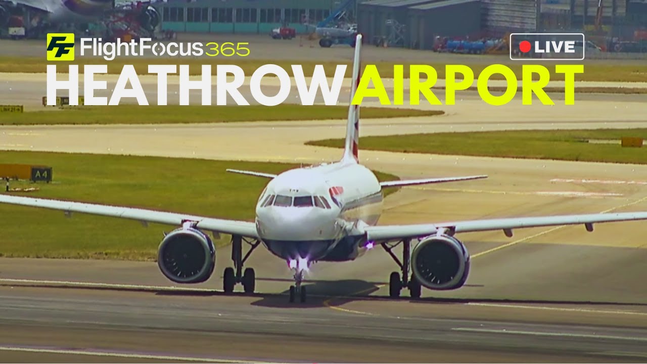 Heathrow Airport Live - Friday 29th August 2025