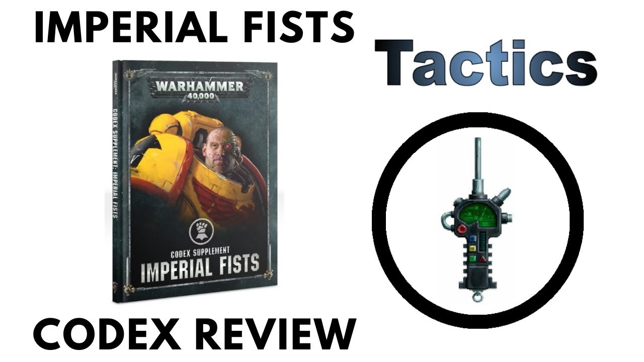 Imperial Fists Codex Review - Full Rules, Tactics + Strategy Discussion