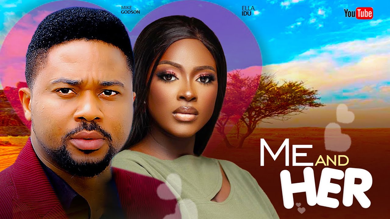 ME AND HER (FULL MOVIE) MIKE GODSON, ELLA IDU - Latest Nigerian Nollywood Movie 2024
