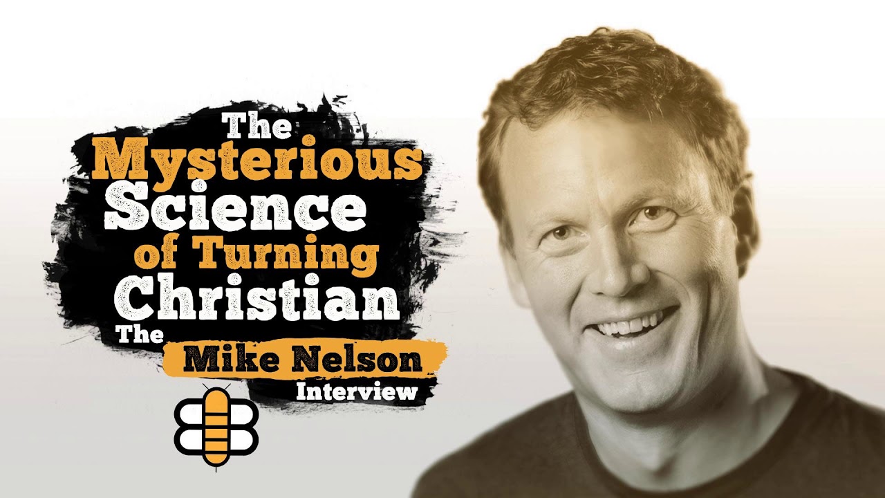 The Mysterious Science Of Turning Christian: The Mike Nelson Interview