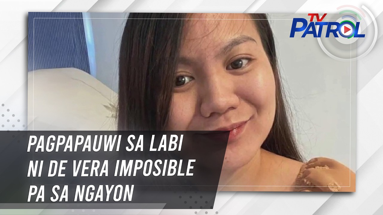 Pagpapauwi sa labi ni de Vera imposible pa sa ngayon | TV Patrol