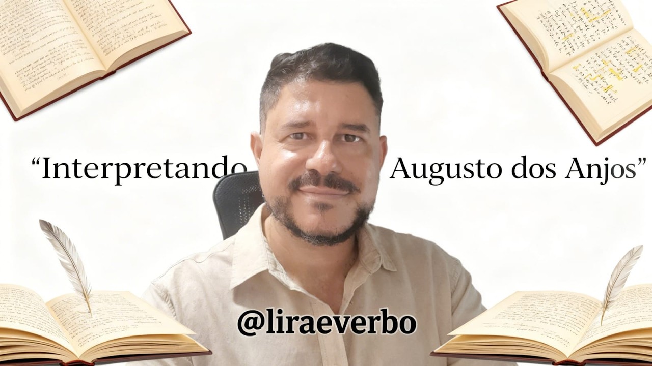 Interpretando Augusto dos Anjos. Professor Luciano Marques.