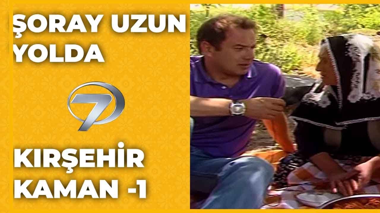 Kırşehir - Kaman | -1 - Şoray Uzun Yolda