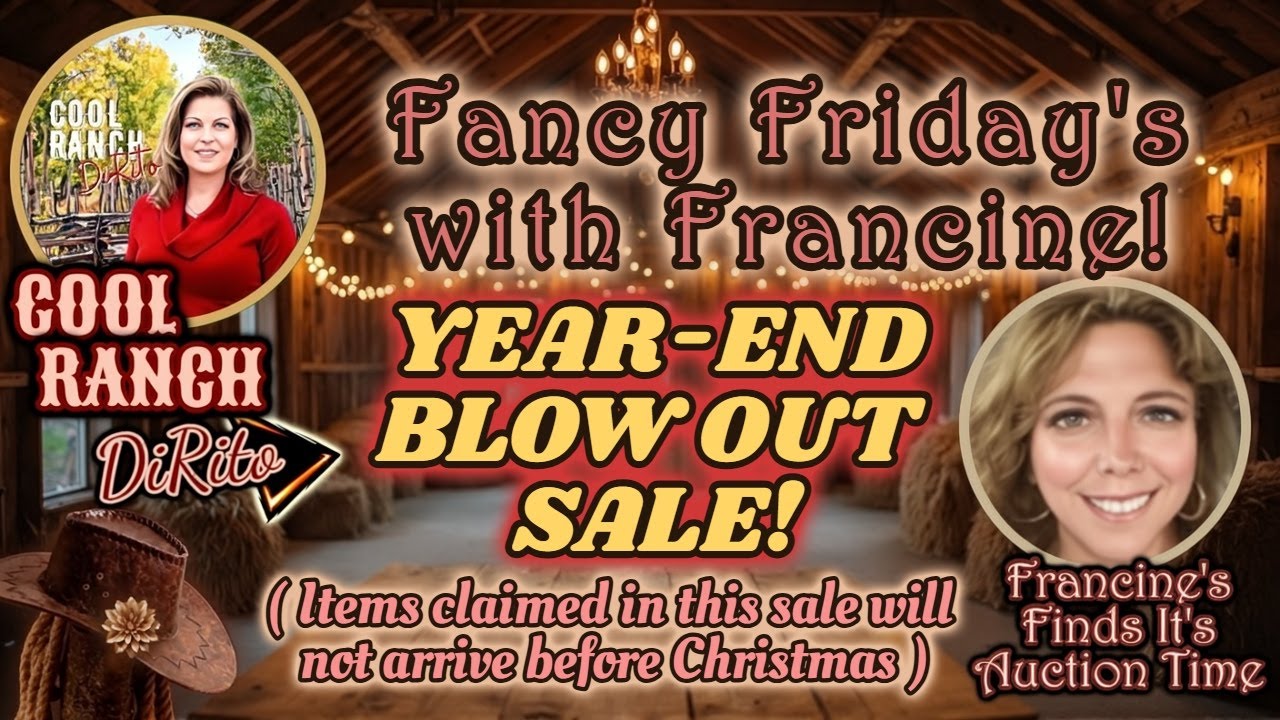 FANCY FRIDAY'S WITH FRANCINE YEAR END BLOW-OUT SALE   December 19th at 3:45 EST (1:45pm MTN)