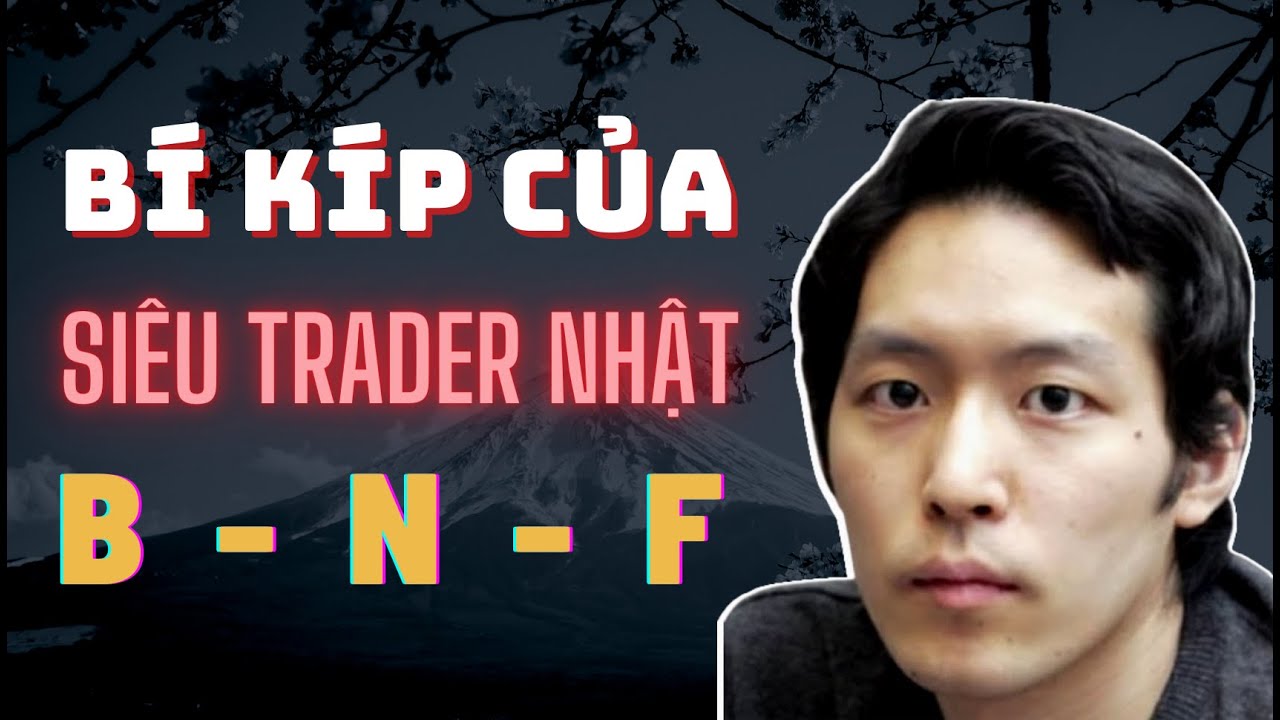 ✅ Bí Kíp Trở Thành Pro Trader của Siêu Trader Nhật BNF (Takashi Kotegawa) | TraderViet