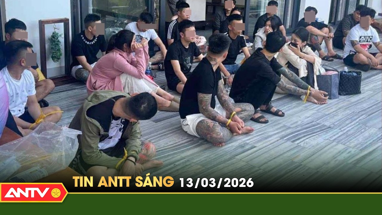 Tin tức an ninh trật tự nóng, thời sự Việt Nam mới nhất 24h sáng 13/3 | ANTV