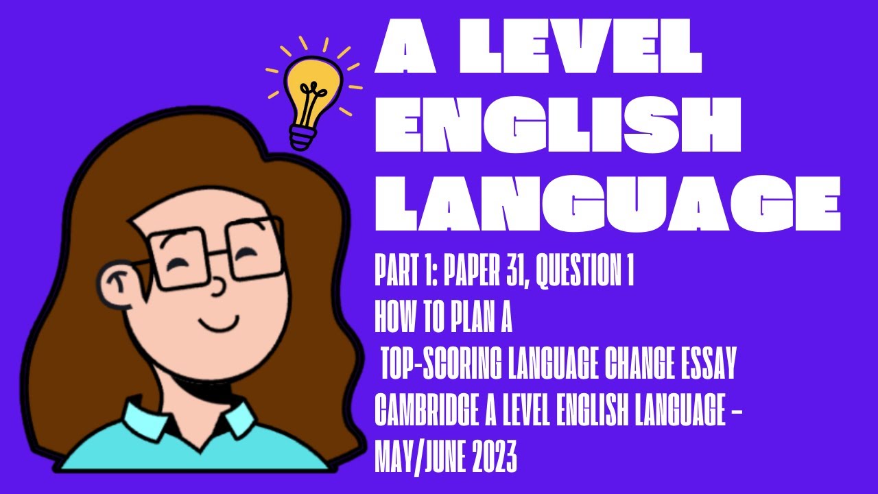 Part 1: Paper 3 Language Change, How to Plan a Top-Scoring  Essay A Level English Language