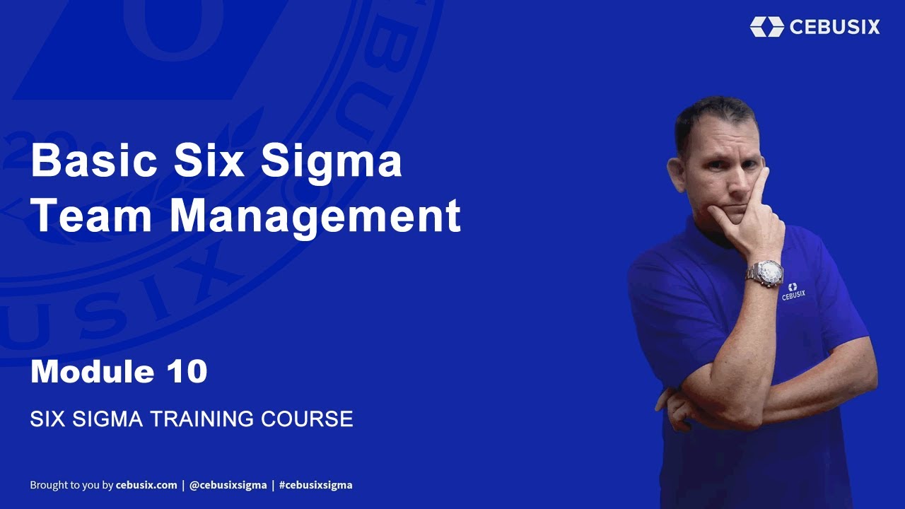 Basic Six Sigma Team Management - Module 10 | Six Sigma (6&sigma;) Training