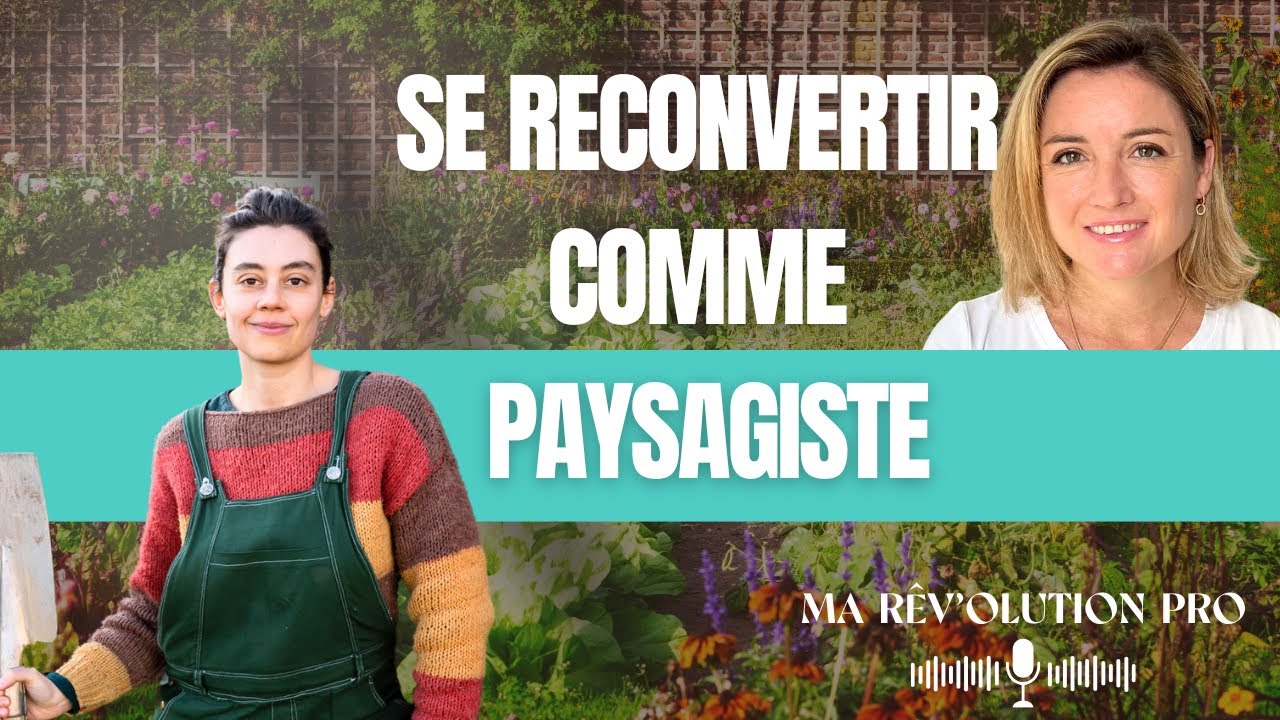 Comment réussir sa reconversion comme paysagiste ?