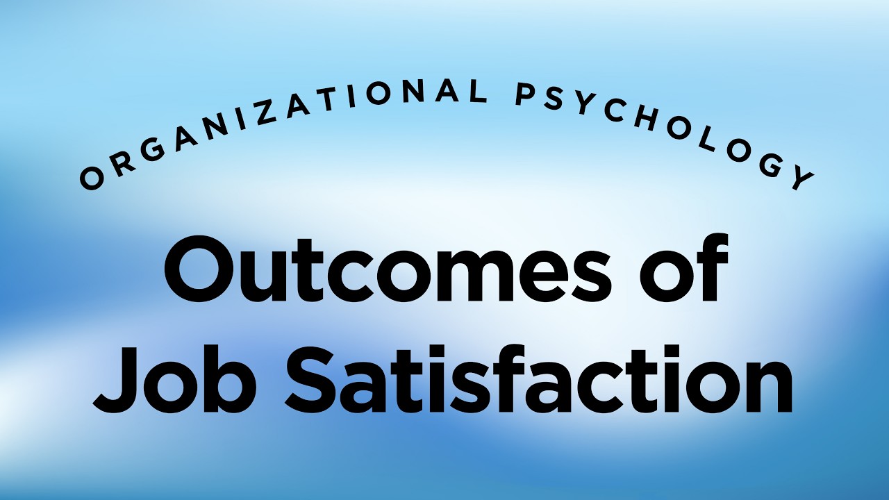 Outcomes of Job Satisfaction & Dissatisfaction - Organizational Psychology Lecture 3 Part 4
