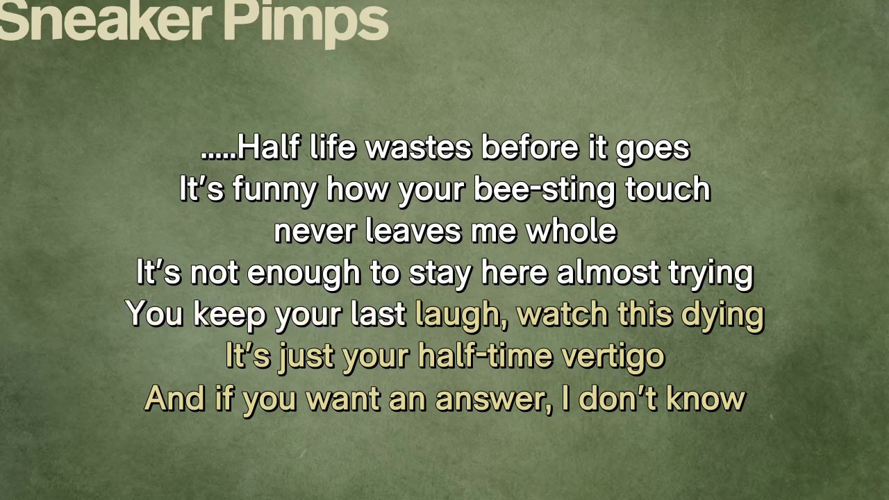 Sneaker Pimps - Half Life (karaoke)