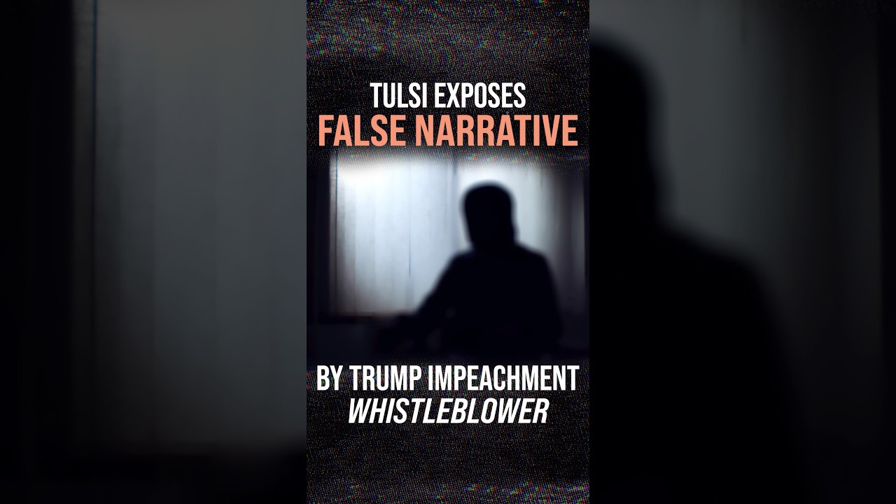 CRIMINAL REFERRAL: Tulsi Exposes False Narrative by Trump Impeachment Whistleblower