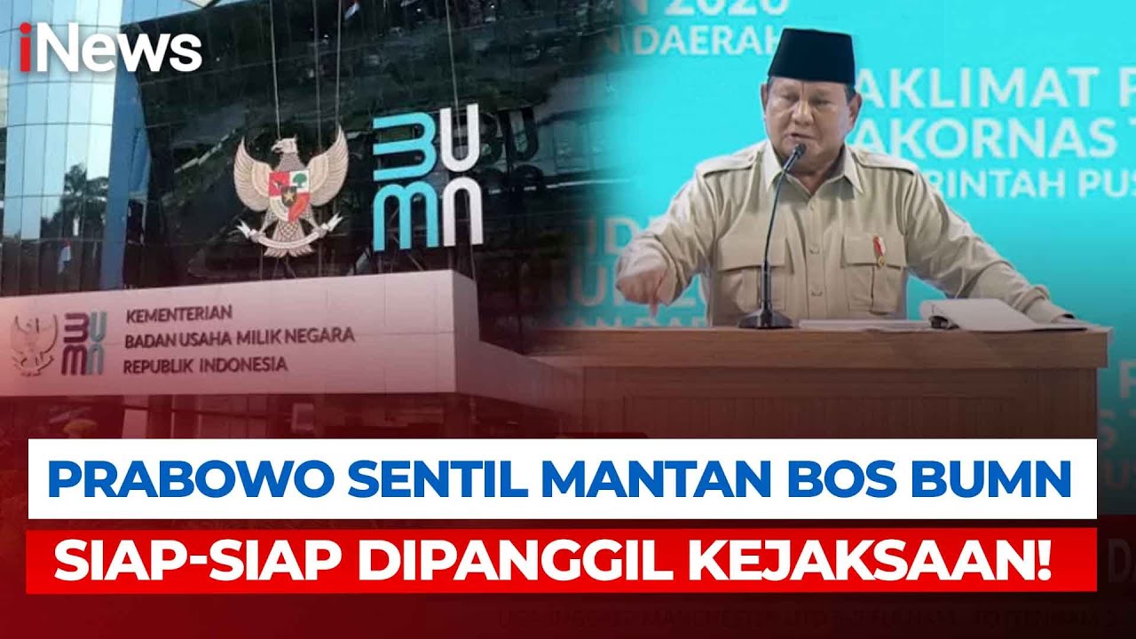 Prabowo Beri Peringatan Keras: Mantan Bos BUMN Siap-Siap Dipanggil Kejaksaan! | Breaking News
