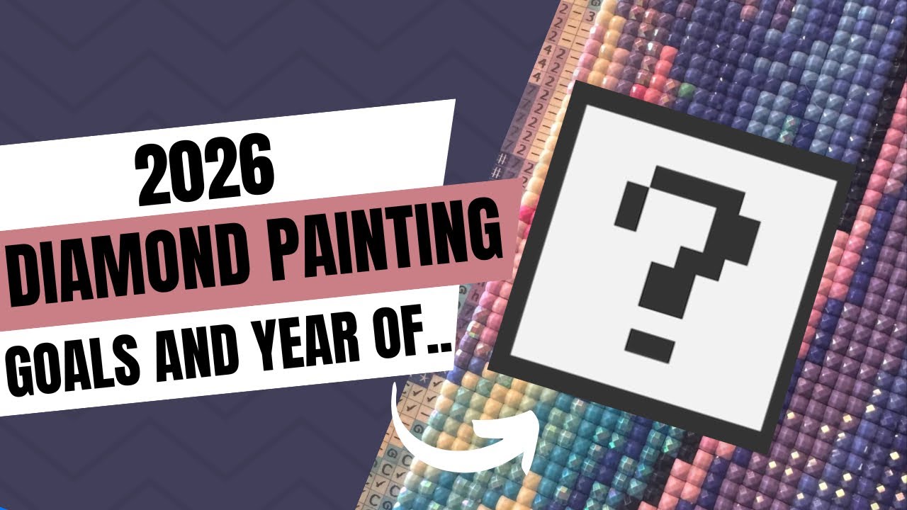 2026 Diamond Painting Plans, Goals, and Year of… 