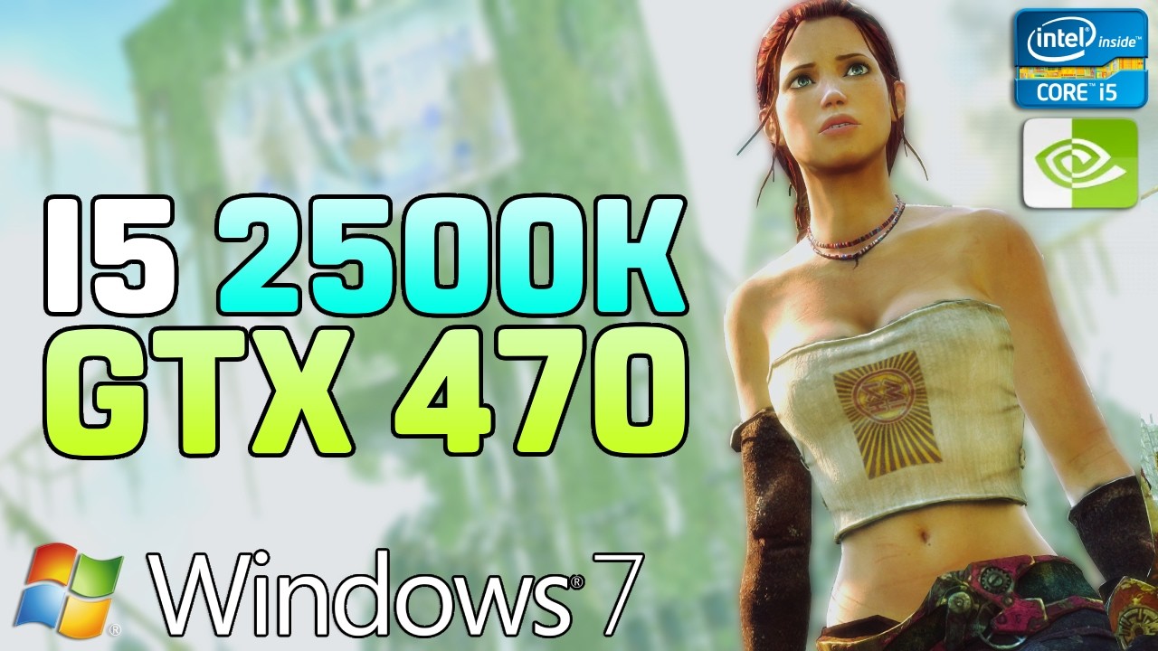 i5 2500K + GTX 470 on Windows 7 - Test in 60 Games