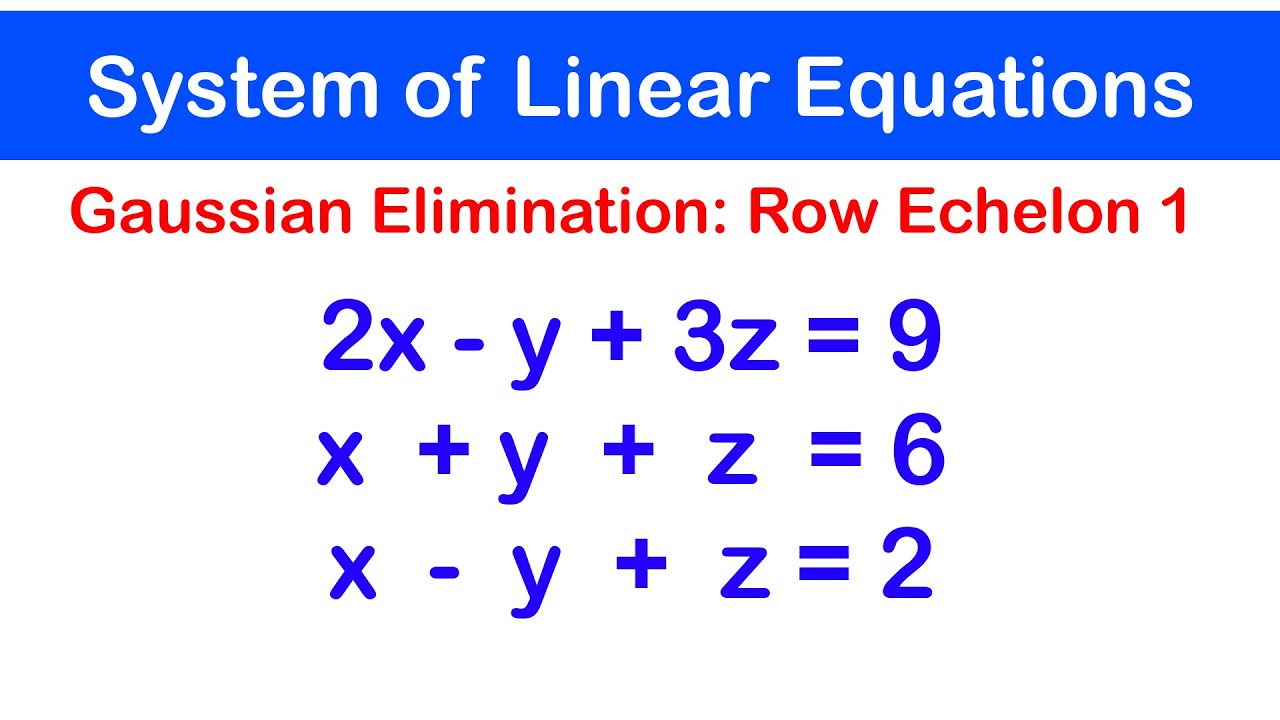 🔷10a - Gaussian Elimination and Row Echelon Form - Example 1