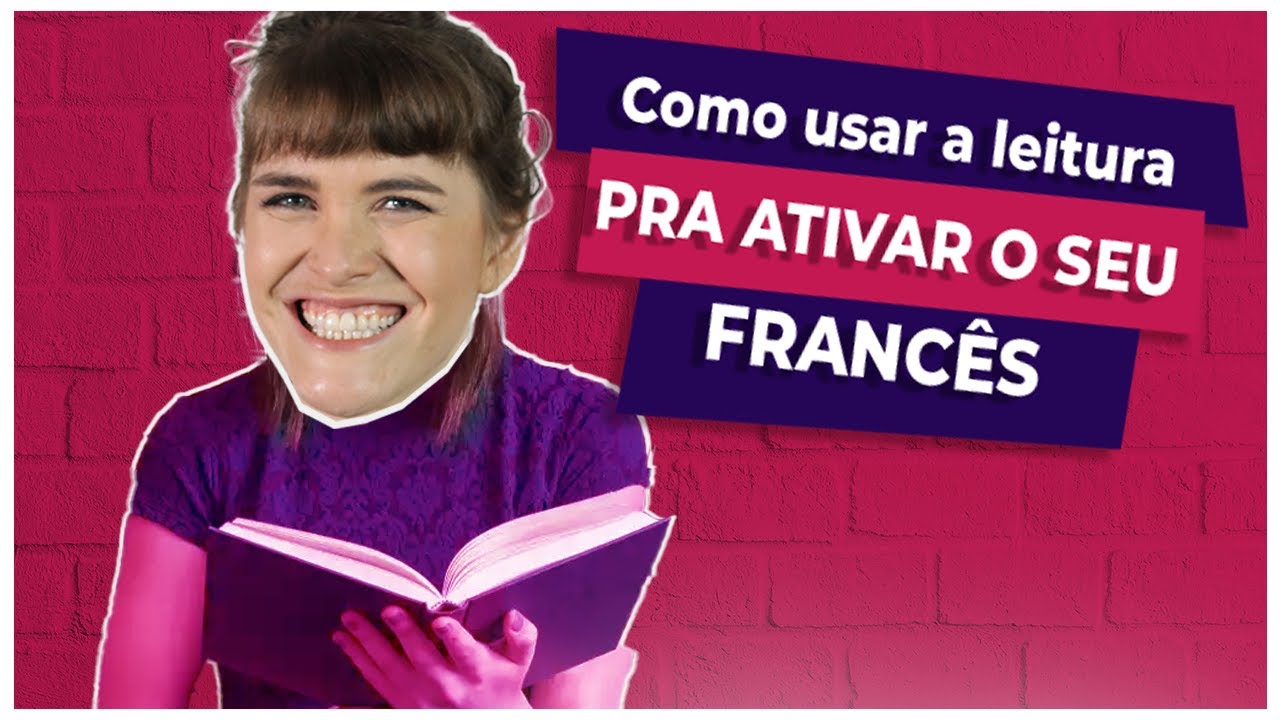Como usar a leitura para ativar o seu franc&ecirc;s